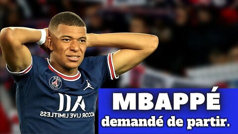 Mbappe a demandé à partir.