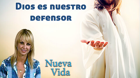 Dios es nuestro defensor - Nueva Vida