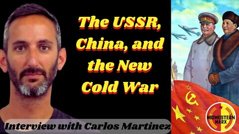 Carlos Martinez | The Soviet Union, Socialist China, and the New Cold War