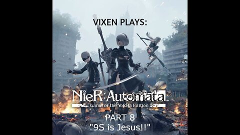 NieR: Automata Playthrough pt. 8 "9S is Jesus!!"