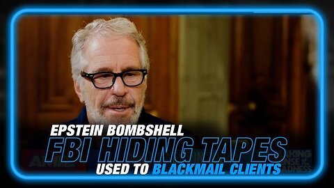 Epstein Bombshell: Forget The Client List, FBI Hiding Thousands Of Tapes Used To Blackmail Clients