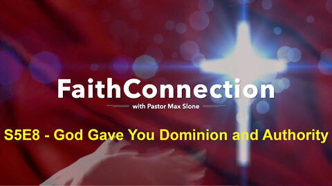 FaithConnection S5E8 - God Gave You Dominion and Authority