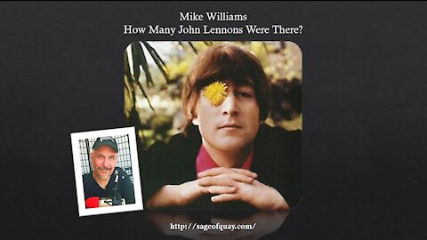 Sage of Quay™ - Mike Williams - How Many John Lennons Were There? (Nov 2021)