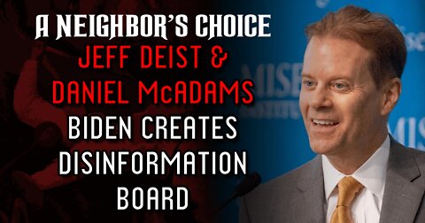 Jeff Deist, Daniel McAdams on Biden's "Disinformation" Board (Audio)