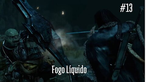 Middle-earth - Shadow of Mordor - #13 - Fogo Líquido