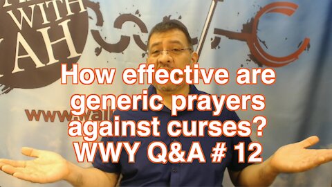 How effective are generic prayers against curses? WWY Q&A 12