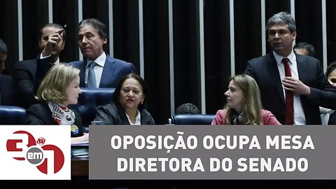 Oposição ocupa mesa diretora do Senado e sessão da reforma trabalhista é suspensa