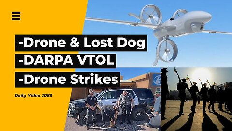 Drone Finding Lost Dog Accident, DARPA VTOL, Twin Drone Strike