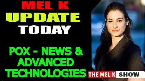 MEL K UPDATE 6/07/22: POX - NEWS & ADVANCED TECHNOLOGIES!