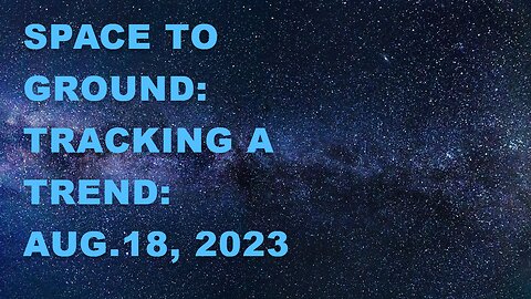 Space to Ground: Tracking a Trend: Aug.18, 2023