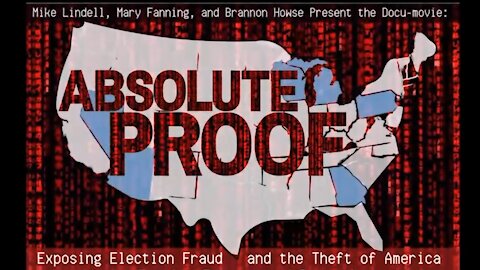 MIKE LINDELL: ABSOLUTE PROOF - FULL DOCUMENTARY + EVIDENCE 2020 ELECTION FRAUD/THEFT/COUP