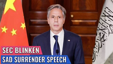 SEC BLINKEN HONORS TALIBAN IN AFGHANISTAN SURRENDER SPEECH, TURNS HIS BACK ON AMERICANS