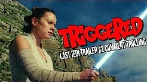 HOW TO TRIGGER STAR WARS FANBOYS AND FEMINISTS - Last Jedi Trailer #2 Comment Trolling