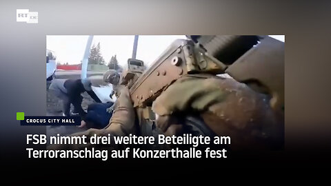 FSB nimmt drei weitere Beteiligte am Terroranschlag auf Crocus City Hall fest