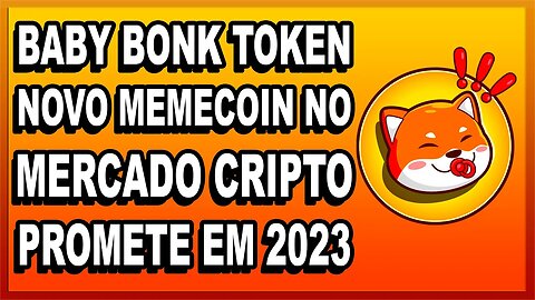 BABY BONK TOKEN NOVO MEMECOIN NO MERCADO CRIPTO PROMETE EM 2023