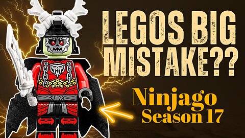 Lego Made a Big Mistake? Ninjago Season 17