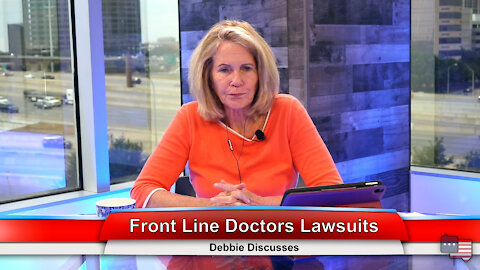 Front Line Doctors Lawsuits | Debbie Discusses 9.27.21