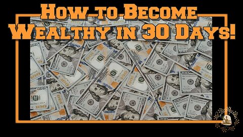 How to Become Wealthy in 30 Days