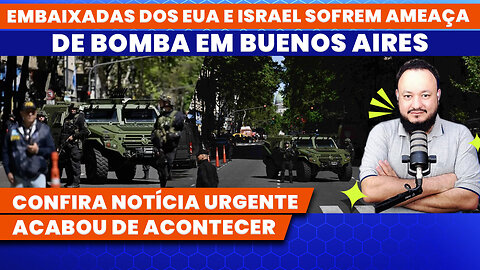 EMBAIXADAS DOS EUA E ISRAEL SOFREM AMEAÇA DE BOMBA EM BUENOS AIRES