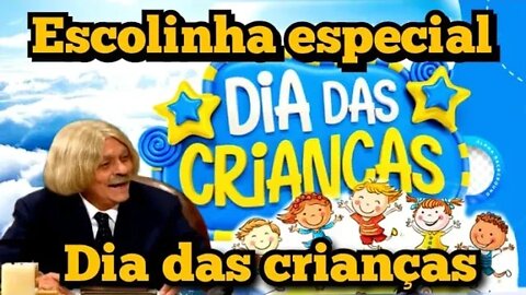 Escolinha do Professor Raimundo; Especial Dia das Crianças 😊