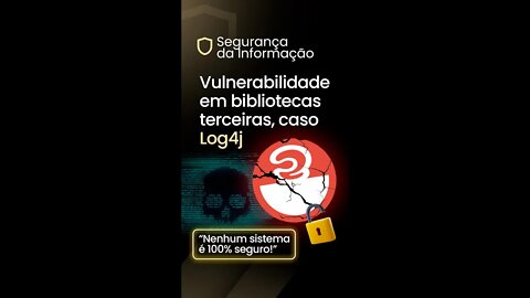 Vulnerabilidade em bibliotecas terceiras, caso Log4j