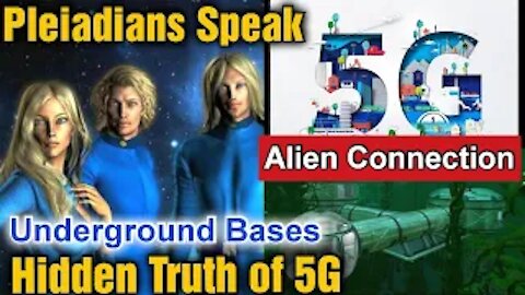 What is the Dark Agenda of 5G & Alien Connection? The Pleiadians Speak (2021)