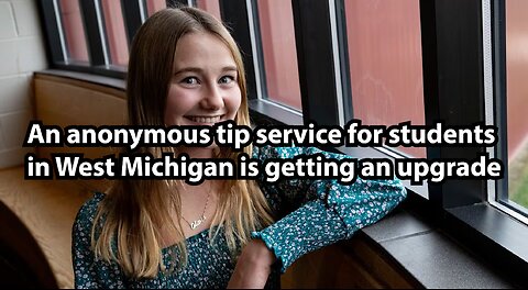 An anonymous tip service for students in West Michigan is getting an upgrade