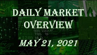 Daily Stock Market Overview May 21, 2021