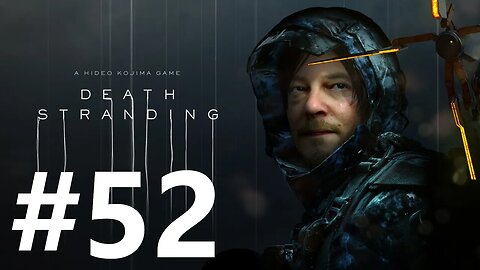 Death Stranding Play Through Part 52