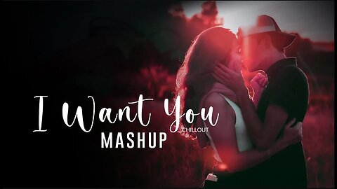 I Want You Chillout Mashup | Shivaay Music | Memories Mashup 2022