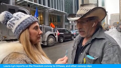 Laura-Lyn reports on the freedom convoy to Ottawa, and other convoy clips