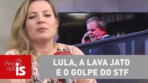 Joice Hasselmann: Lula, a Lava Jato e o golpe do STF