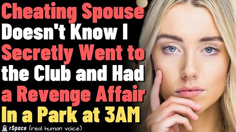 Cheating Spouse Doesn't Know I Secretly Went to the Club and Had a Revenge Affair With an old Friend