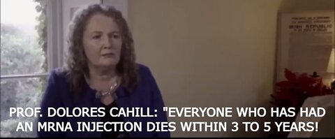 SHOCKING PROF. DOLORES CAHILL: "EVERYONE WHO HAS HAD AN MRNA INJECTION DIES WITHIN 3 TO 5 YEARS!