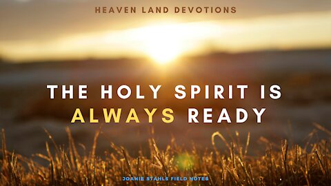 The Holy Spirit is Always Ready