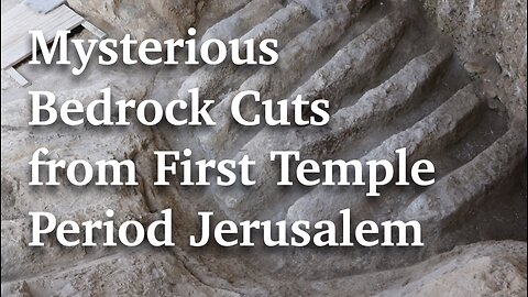 Mysterious Bedrock Cuts From First Temple Period Jerusalem