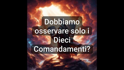 Dobbiamo osservare solo i Dieci Comandamenti?