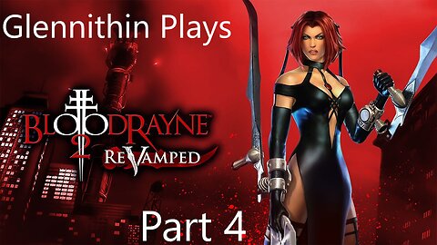 Glennithin Plays BloodRayne 2 part 4