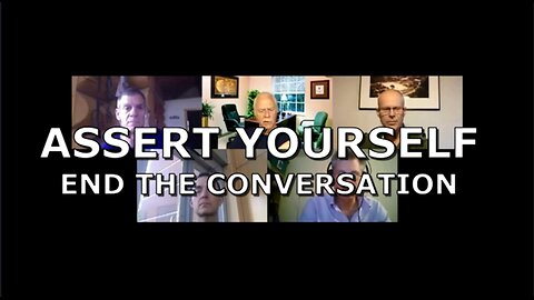 ASSERT YOURSELF END THE CONVERSATION