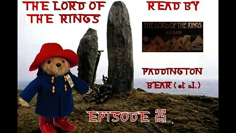 Episode 25: The Lord Of The Rings Read By Paddington Bear et al.(Read by Michael Hordern, Ian Holm)