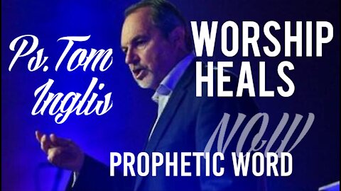 Tom Inglis on Breath of Heaven | Worship Heals | Prophetic Word