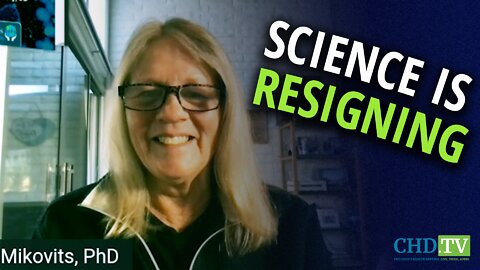 ‘Science is Resigning’ - Dr. Judy Mikovits on CHD.TV