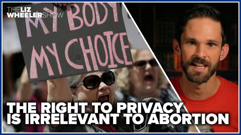 The right to privacy is irrelevant to abortion