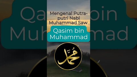 PUTRA NABI MUHAMMAD SAW; QASIM BIN MUHAMMAD