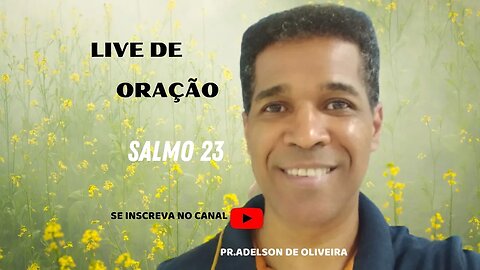 Salmo 23 - 4 - Pr. Adelson de Oliveira-M.C.R