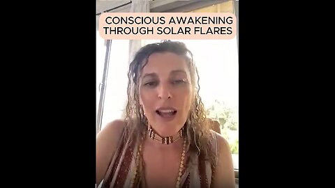 CONSCIOUS AWAKENING THROUGH SOLAR FLARES