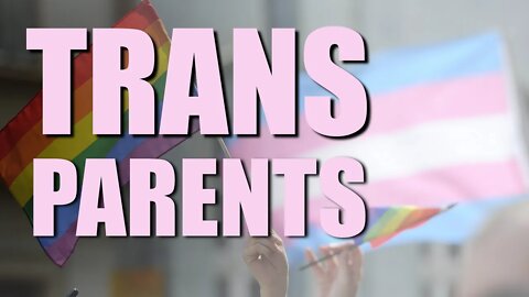 They're not just parents...they're Trans-Parents.