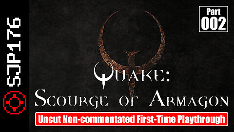 Quake: Scourge of Armagon—Part 002—Uncut Non-commentated First-Time Playthrough