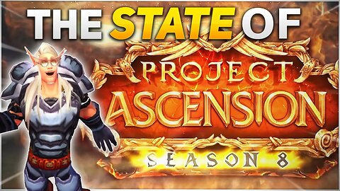 The State of Project Ascension Season 8 (and me!)