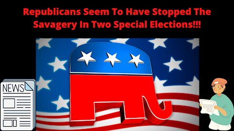 Republicans Seem To Have Stopped The Savagery In Two Special Elections!!!